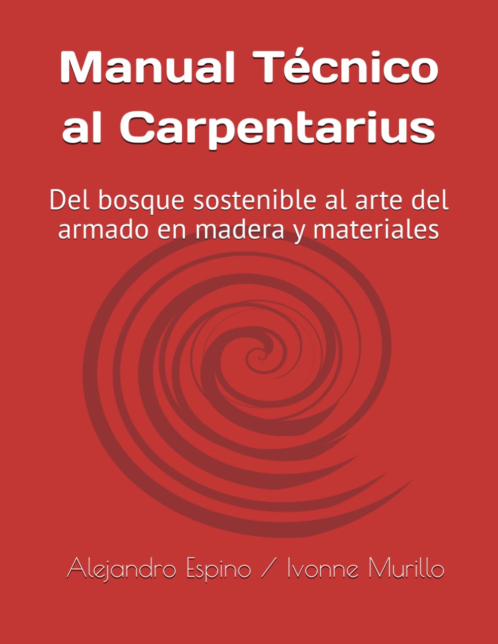Manual Técnico al Carpentarius: Del bosque sostenible al arte del armado en madera y materiales