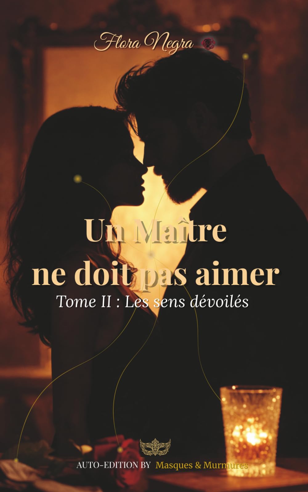 Un Maître ne doit pas aimer: Tome II : Les sens dévoilés (✦ Saga — Un maître ne doit pas aimer (trilogie))