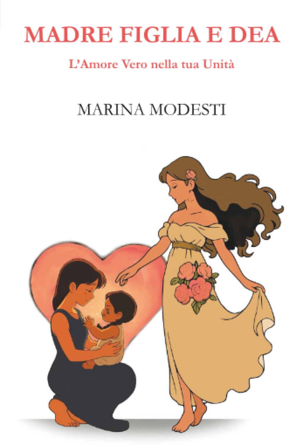 Madre Figlia e Dea. L’Amore Vero nella tua Unità