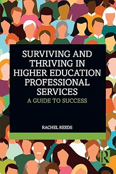 Surviving and Thriving in Higher Education Professional Services A Guide to Success