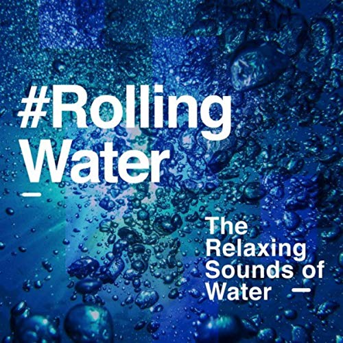 Rolling Water by The Relaxing Sounds of Water on Amazon Music
