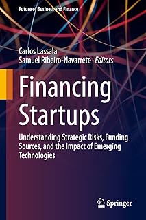 Financing Startups: Understanding Strategic Risks, Funding Sources, and the Impact of Emerging Technologies