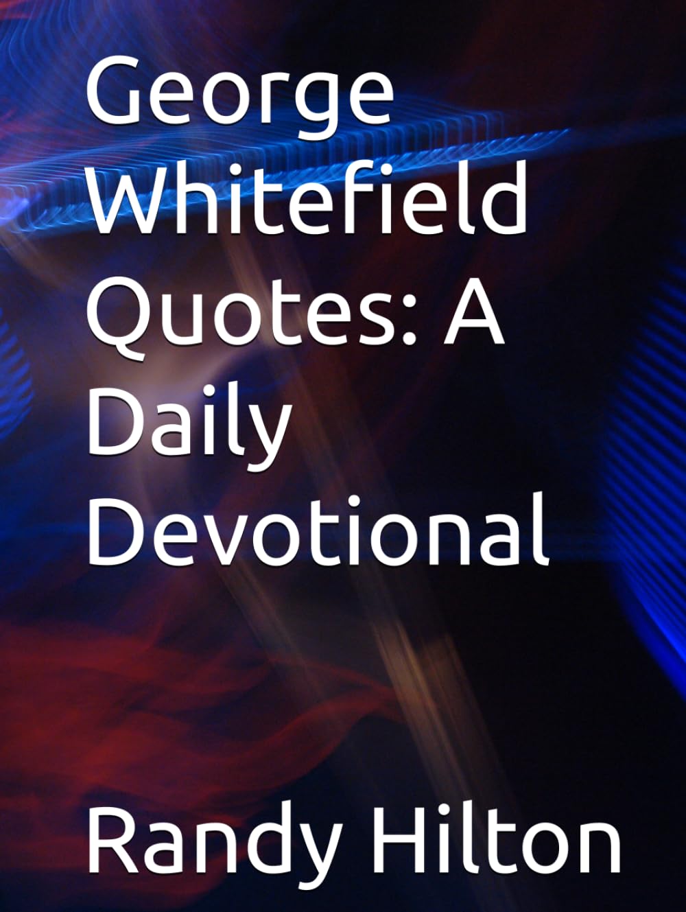 George Whitefield Quotes: A Daily Devotional
