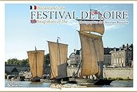 INSTANTANES DU FESTIVAL DE LOIRE - SNAPSHOTS OF THE FESTIVAL DE LOIRE 2368310347 Book Cover