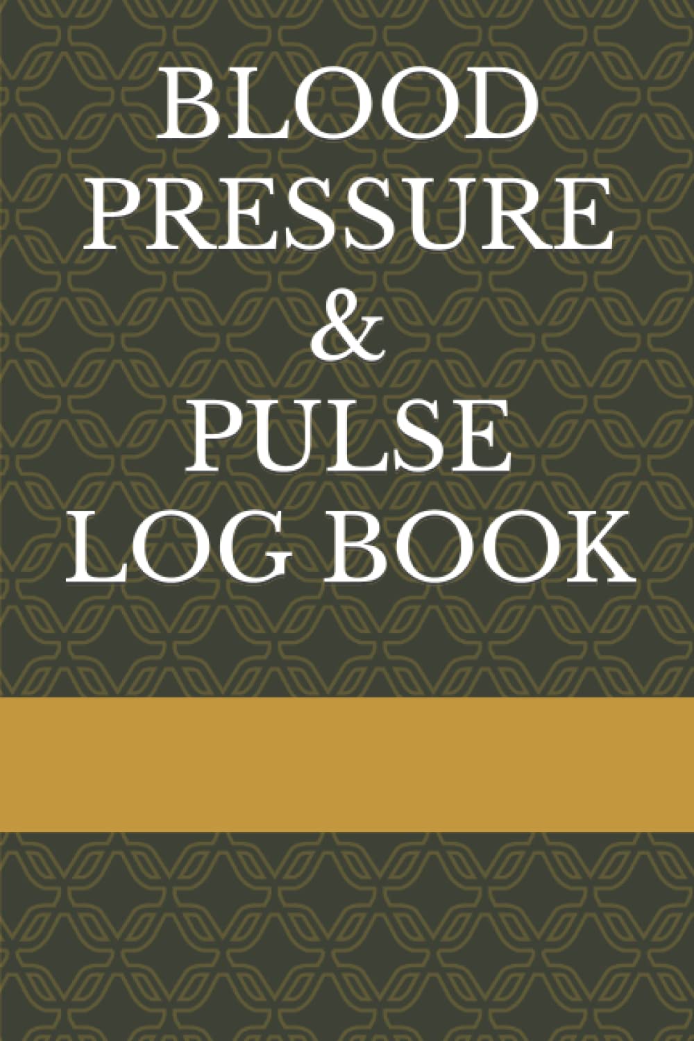 Blood Pressure and Pulse Log Book: Keep Track, Monitor and Measure Your Blood Pressure, Pulse Rates at Home, Office and Work