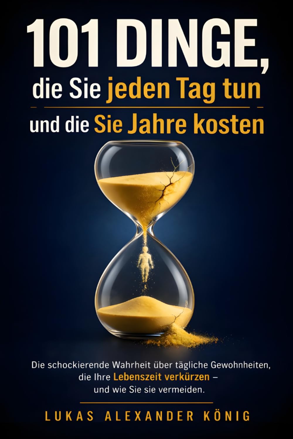 101 Dinge, die Sie jeden Tag tun und die Sie Jahre kosten: Die schockierende Wahrheit über unsere täglichen Routinen. Ein Lebensretter-Buch für mehr Energie, Fitness und Wohlbefinden im Alter.