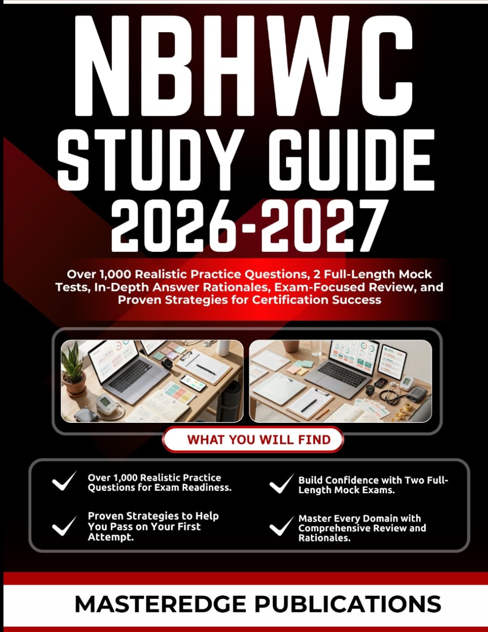 NBHWC STUDY GUIDE 2026–2027: Over 1,000 Realistic Practice Questions, 2 Full-Length Mock Tests, In-Depth Answer Rationales, Exam-Focused Review, and Proven Strategies for Certification Success