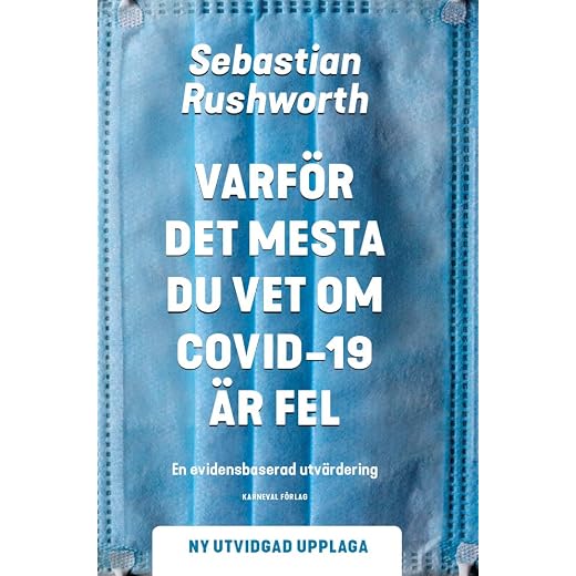 Varför det mesta du vet om covid-19 är fel : en evidensbaserad utvärdering