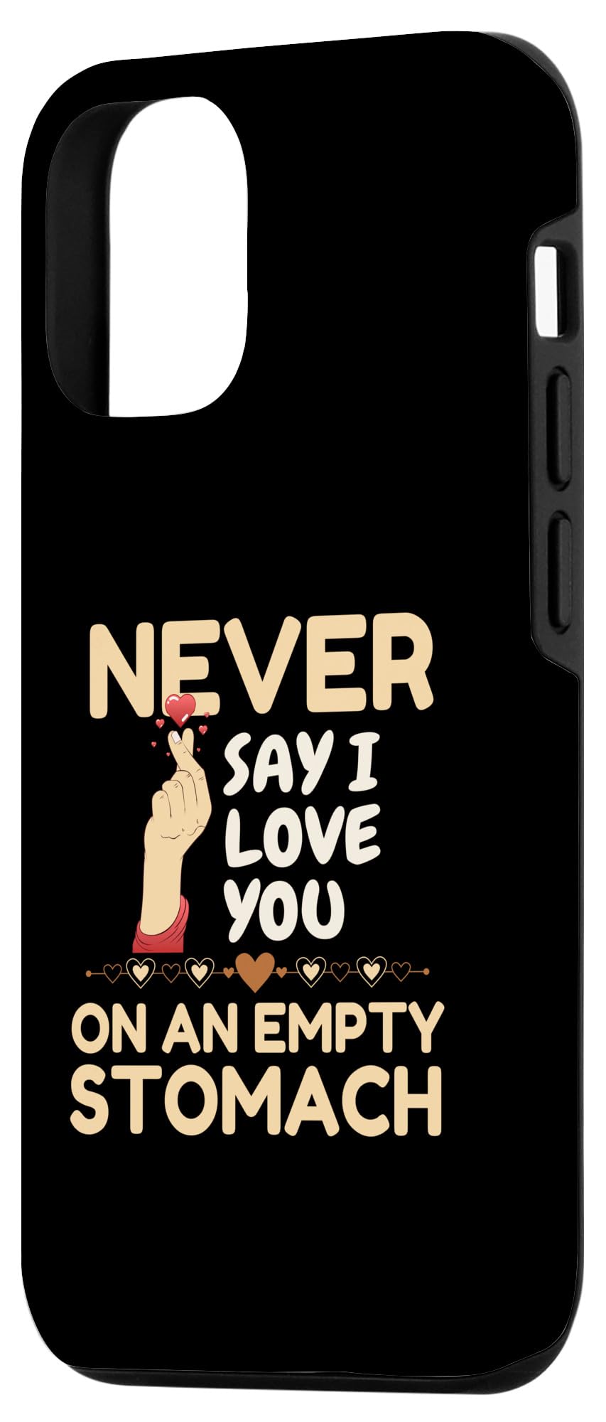 iPhone 14 Never Say I Love You On An Empty Stomach Quotes Sayings Case - Image 2
