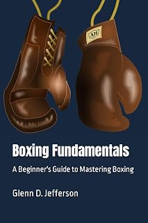Boxing Fundamentals: A Beginner's Guide to Mastering Boxing (Sports Fundamentals)