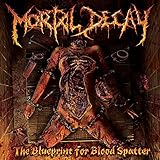 Mortal Decay - Blueprint For Blood Spatt