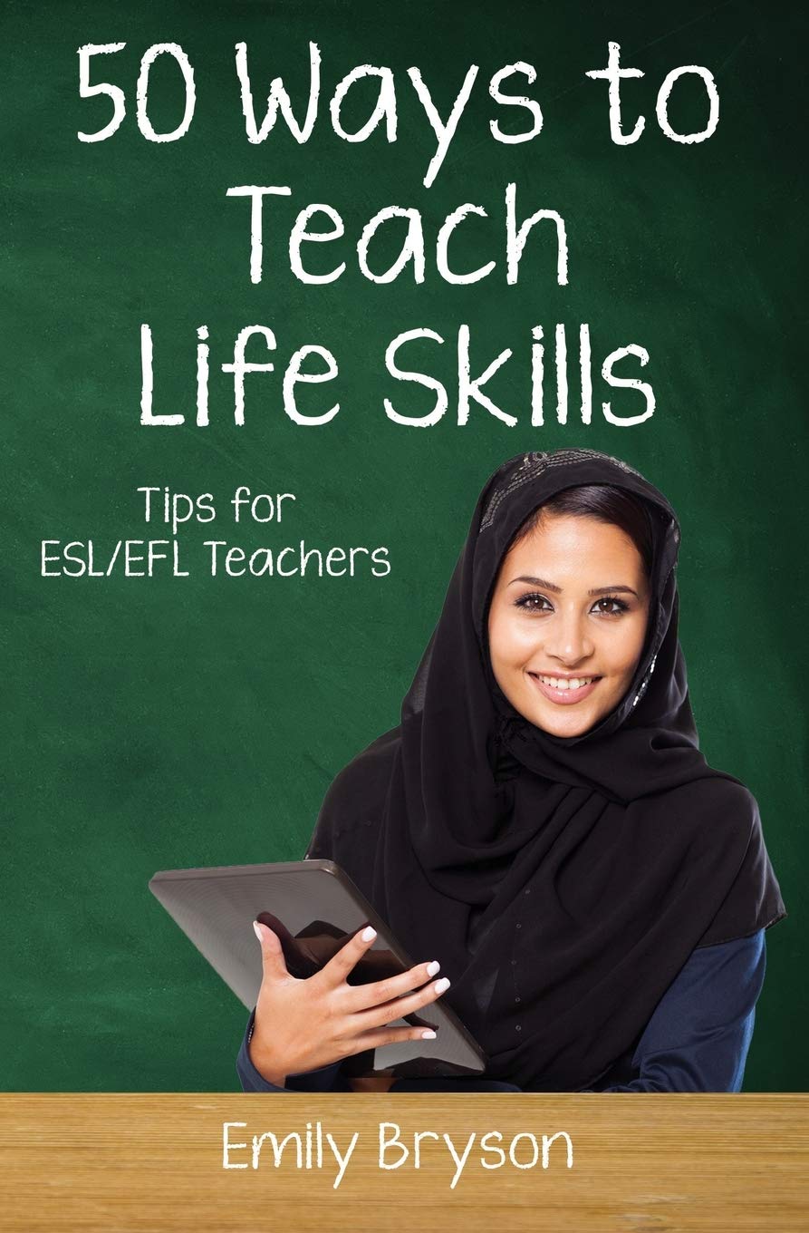 Fifty Ways to Teach Life Skills: Tips for ESL/EFL Teachers (50 Ways to Teach English)
