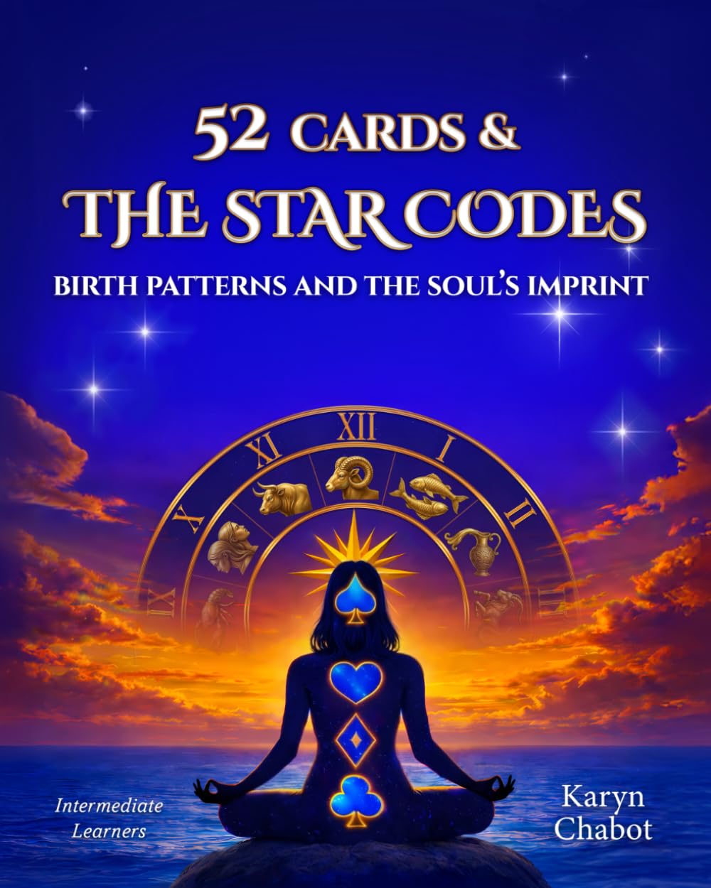 52 CARDS & THE STAR CODES: BIRTH PATTERNS AND THE SOUL’S IMPRINT      Paperback – March 14, 2026