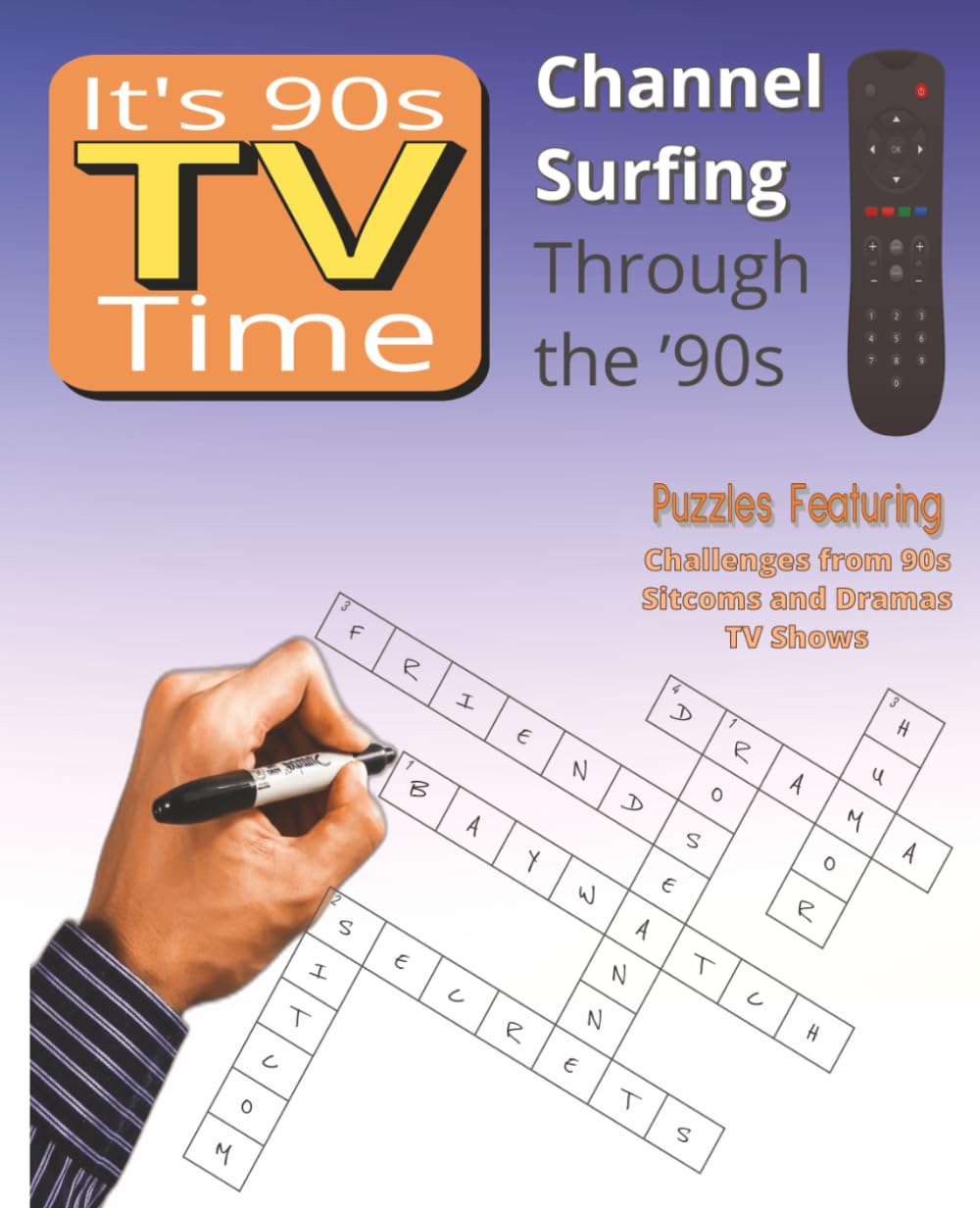 It's 90's TV Time Crossword Series: Sitcoms & Dramas Vol 1: Crossword Puzzles Inspired by Classic 1990s Sitcoms, Dramas, Characters, Storylines and Television Favorites