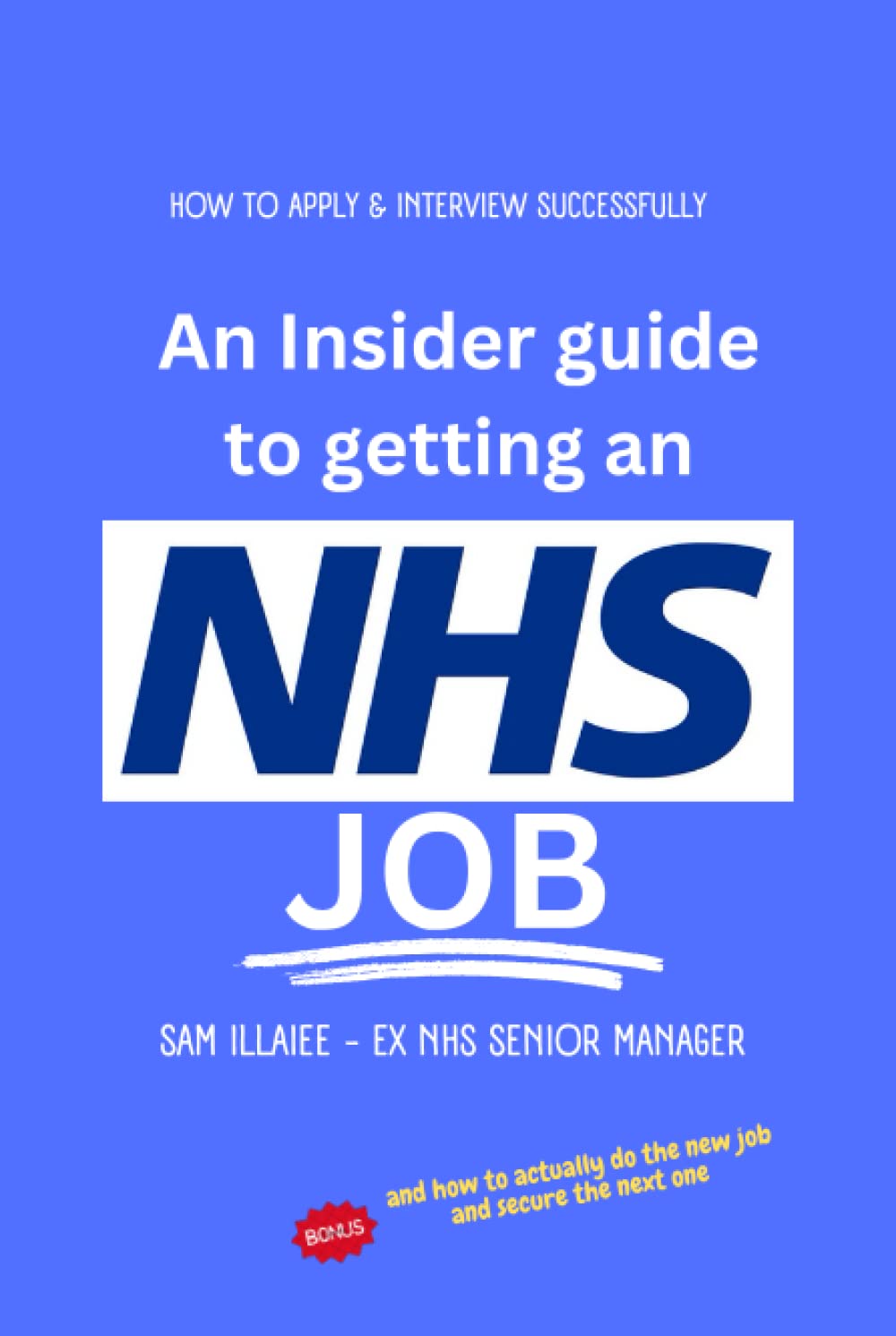 An Insider’s guide to an NHS JOB: How to Apply & Interview Successfully (BETTER LEADERS = BETTER SERVICES)