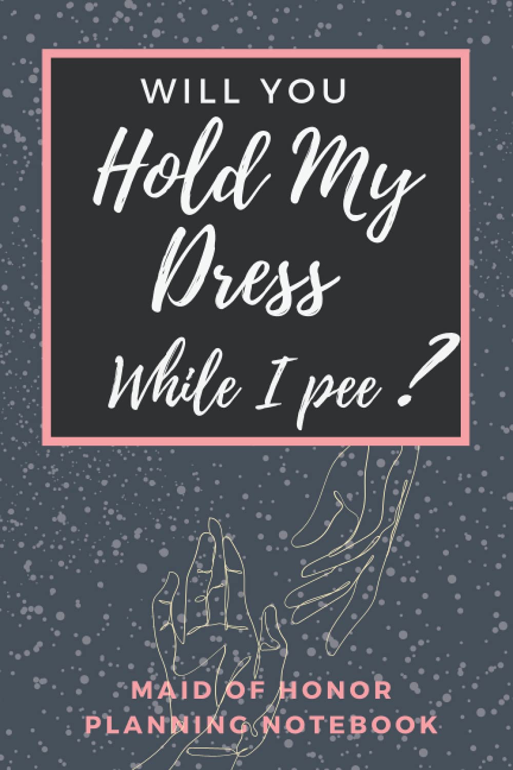 Will You Hold My Dress While I Pee Bridesmaid Ultimate | Desertcart Guyana Will You Hold My Dress While I Pee Bridesmaid Ultimate | Desertcart Guyana