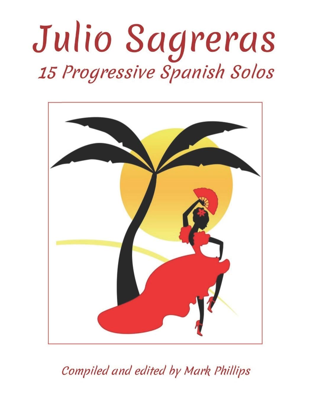 Julio Sagreras: 15 Progressive Spanish Solos (Spanish Guitar Solos Collection)
