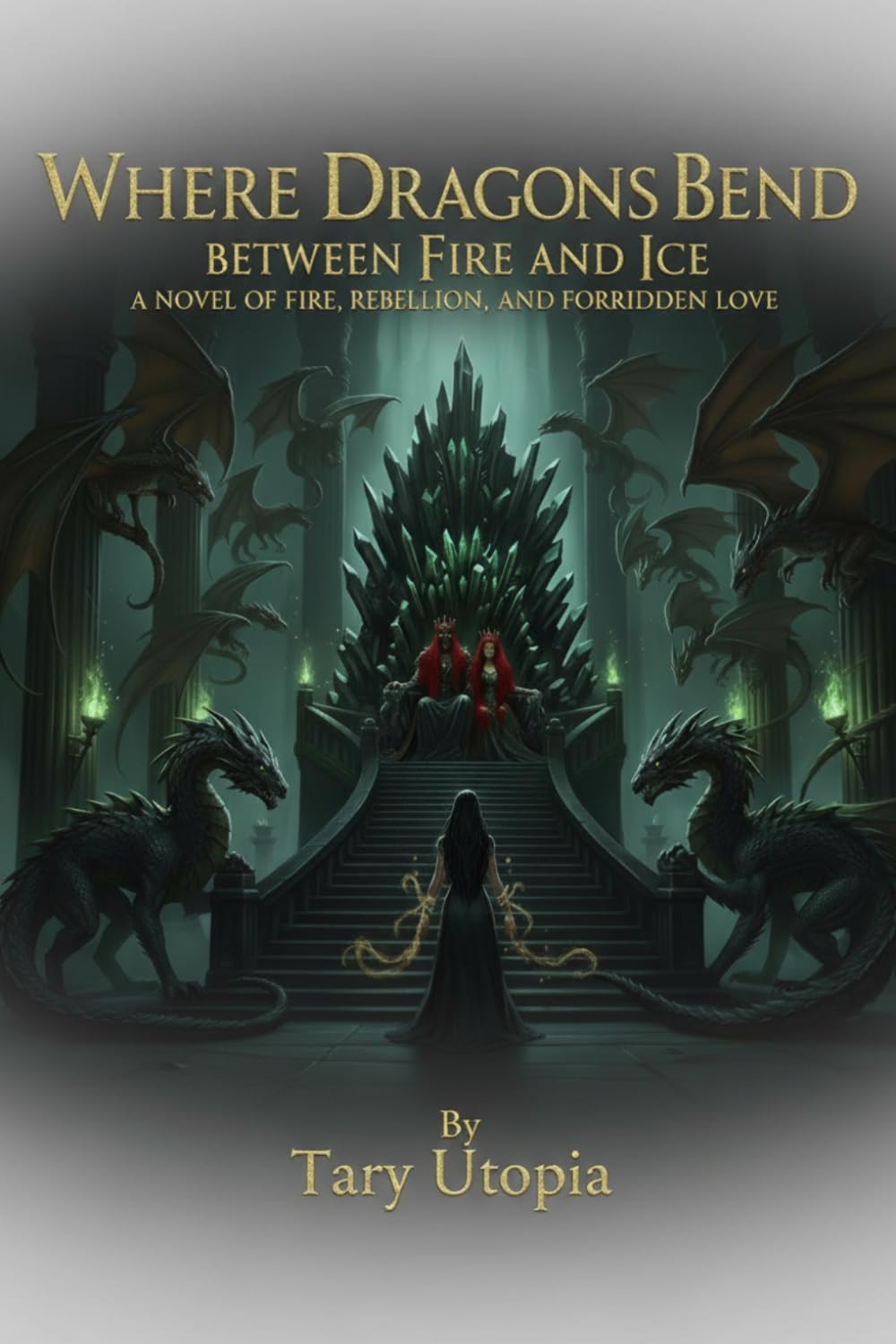 Where Dragons Bend Between Fire And Ice: A novel of fire, rebellion and forbidden love. (The Ever's Edge)