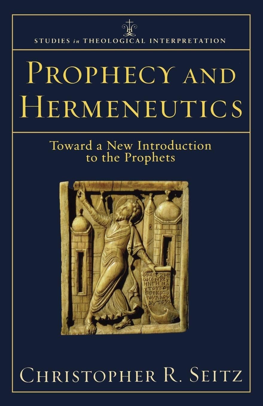 Prophecy and Hermeneutics: Toward a New Introduction to the Prophets (Studies in Theological Interpretation)