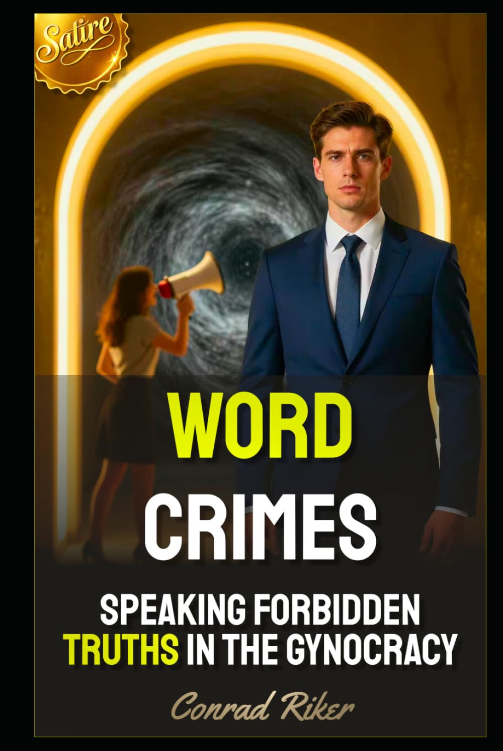 Word Crimes: Speaking Forbidden Truths In The Gynocracy (Redpilled Progressive (satire))