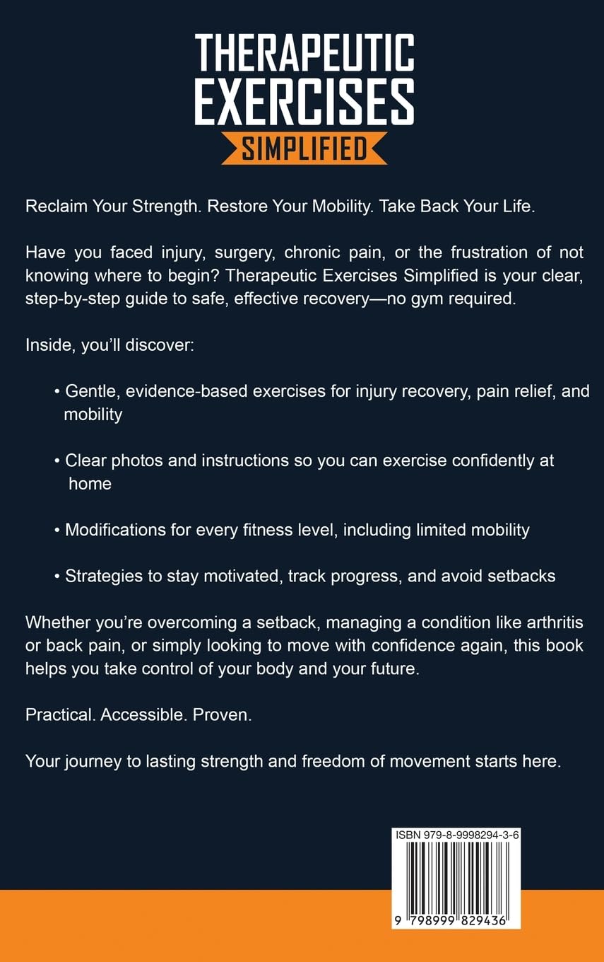Therapeutic Exercises Simplified: Foundations & Techniques Without the Gym for Faster Recovery, Pain Free Movement & Lasting Mobility to Rebalance Your Body Naturally