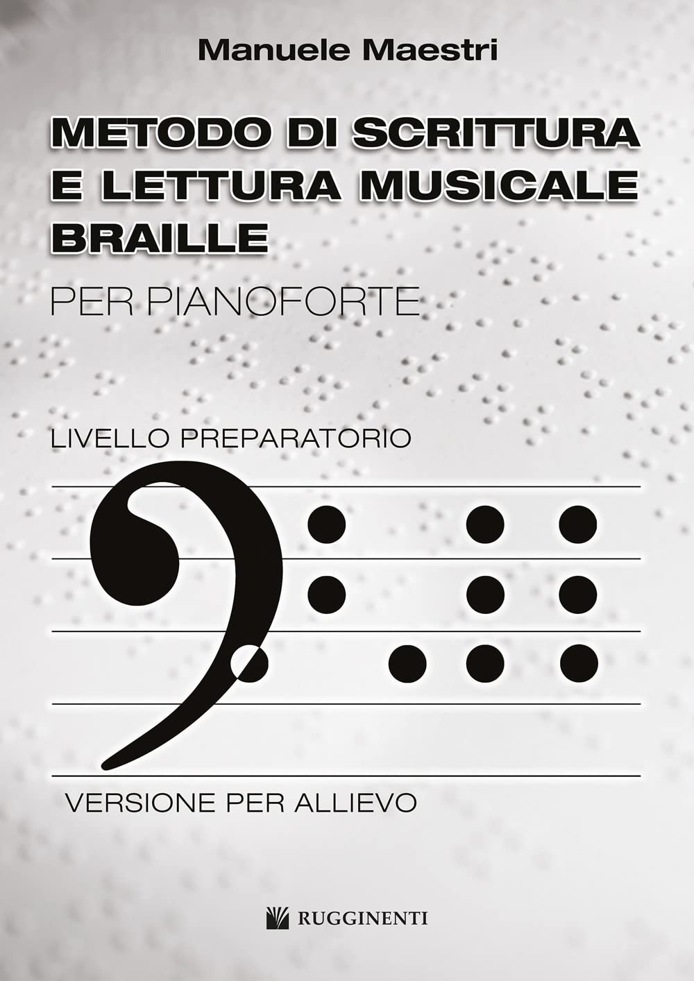 Metodo di scrittura e letteratura musicale braille per piano. Livello preparatorio. Metodo