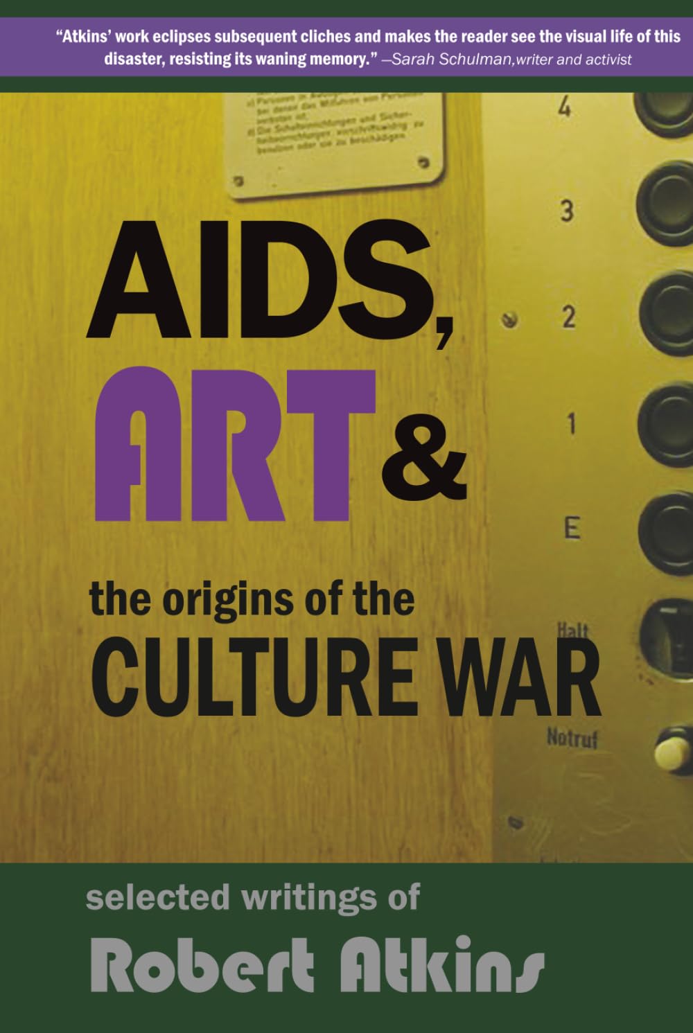 AIDS, Art & the Origins of the Culture War: Selected Writings of Robert Atkins