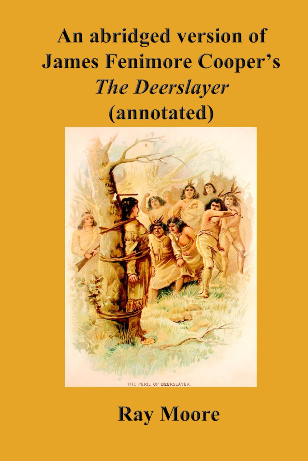 An abridged version of James Fenimore Cooper's The Deerslayer (annotated)