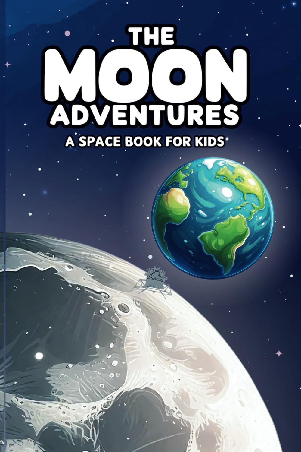 The Moon Adventures: A Space Book for Kids 5-10 Ages (Astro Adventures: Science and Space for Kids)