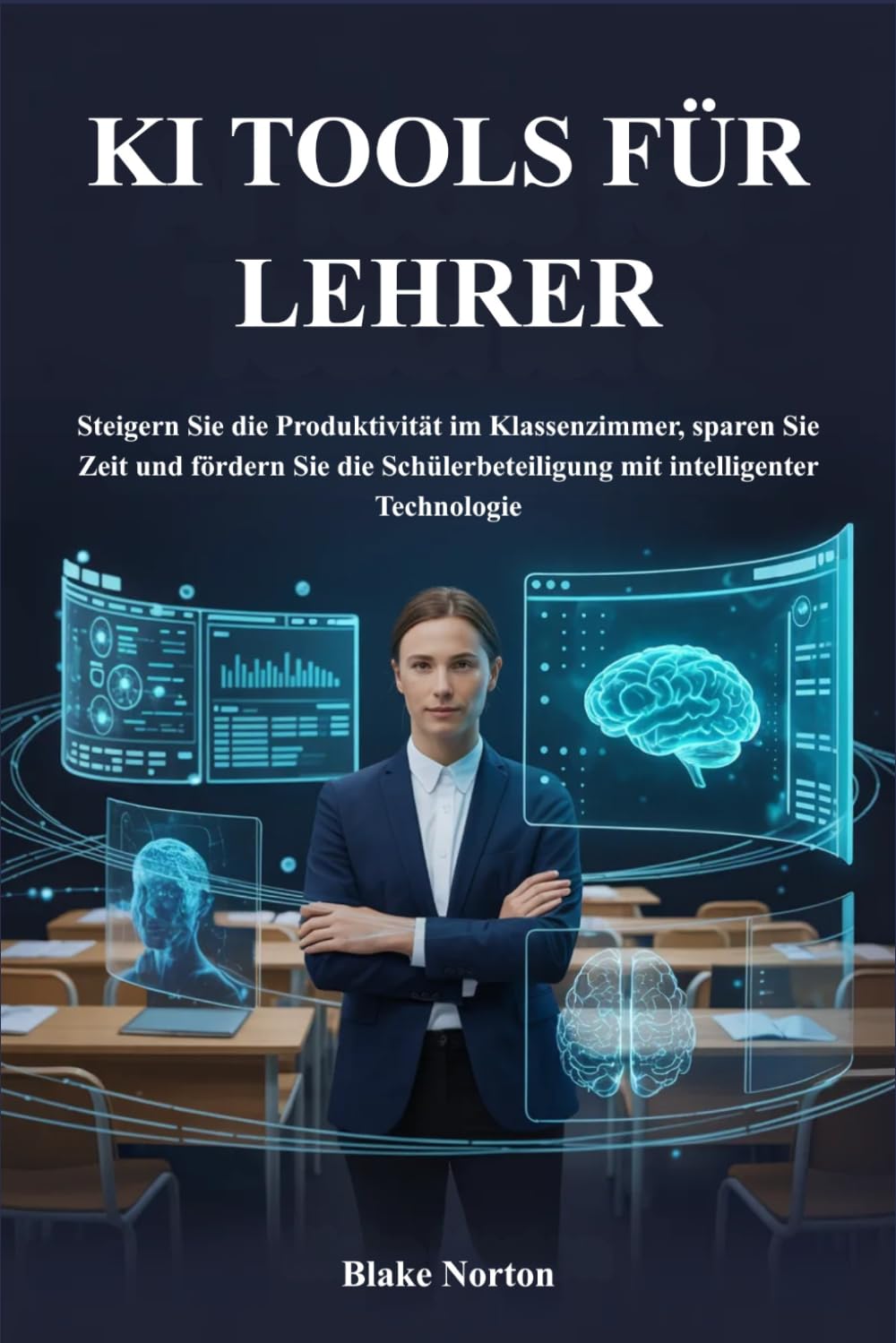 KI TOOLS FÜR LEHRER: Steigern Sie die Produktivität im Klassenzimmer, sparen Sie Zeit und fördern Sie die Schülerbeteiligung mit intelligenter Technologie