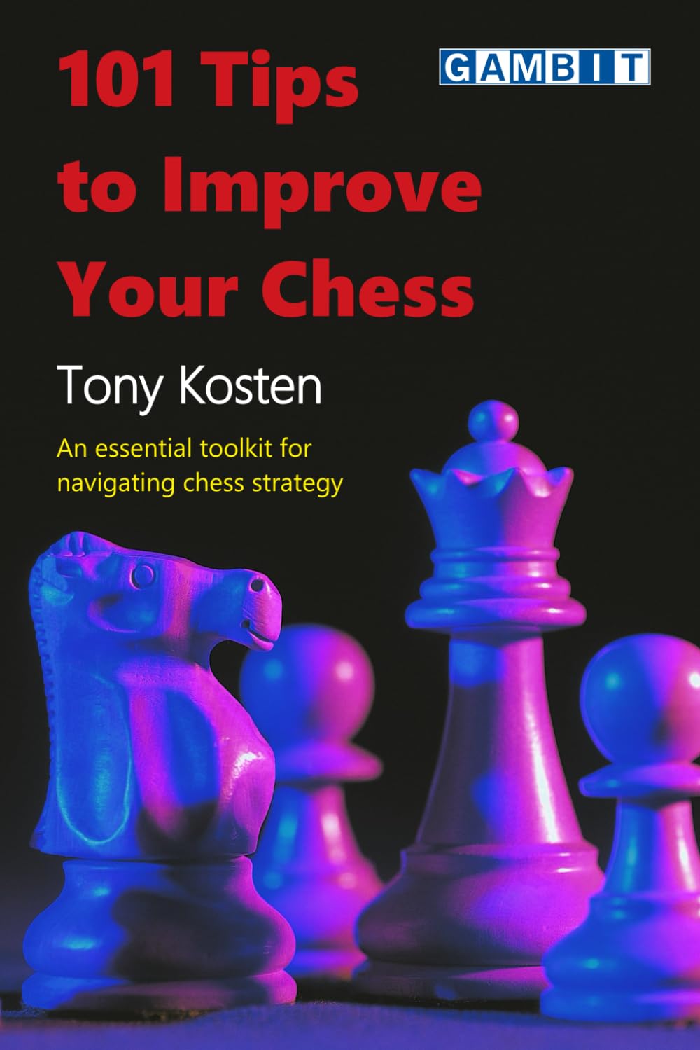 101 Tips to Improve Your Chess (Chess Strategy Lessons)