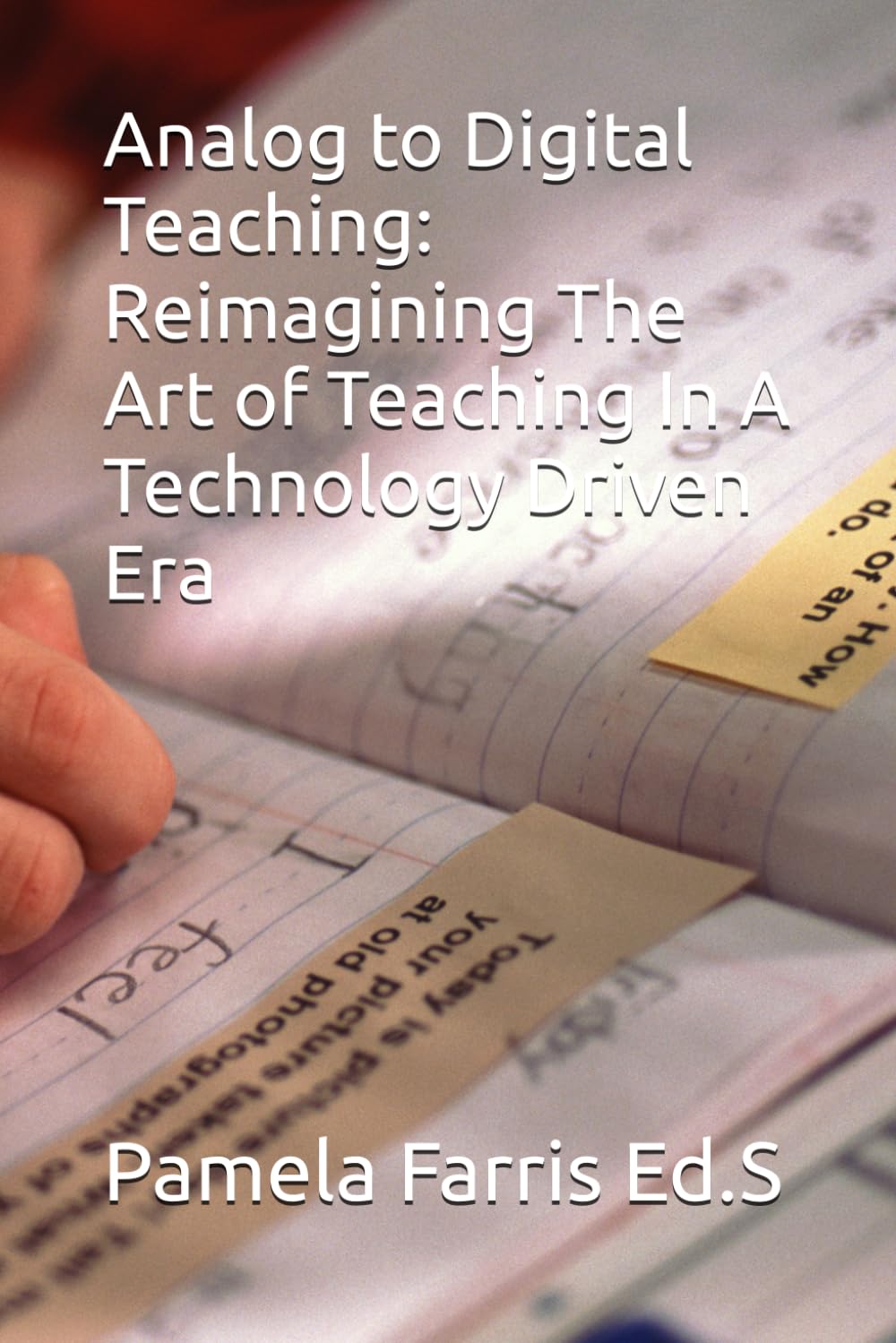 Analog to Digital Teaching: reimagining The Art of Teaching In A Technological Driven Era