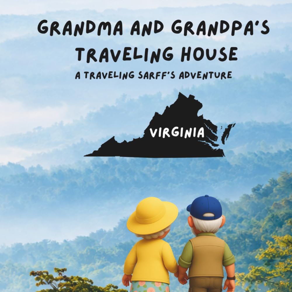 Grandma and Grandpa's Traveling House in Virginia: A Traveling Sarff's Adventure: 47