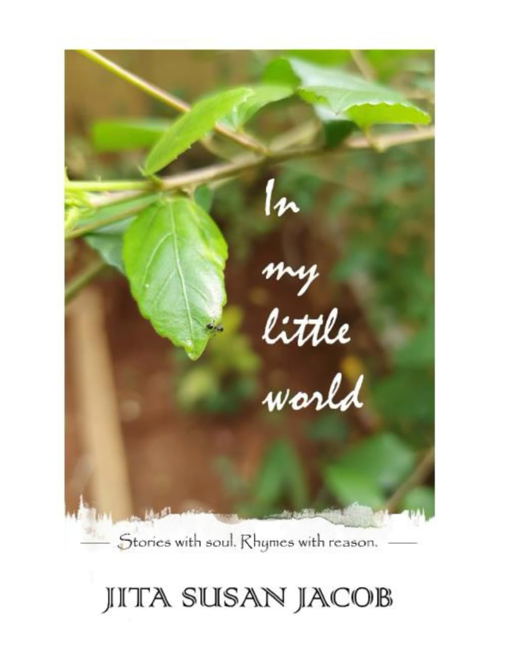 In my little world: Stories with Soul. Rhymes with reason.