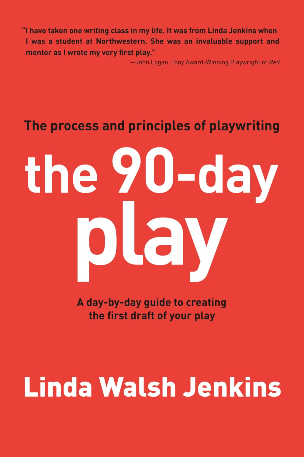 The 90-Day Play: The Process and Principles of Playwriting