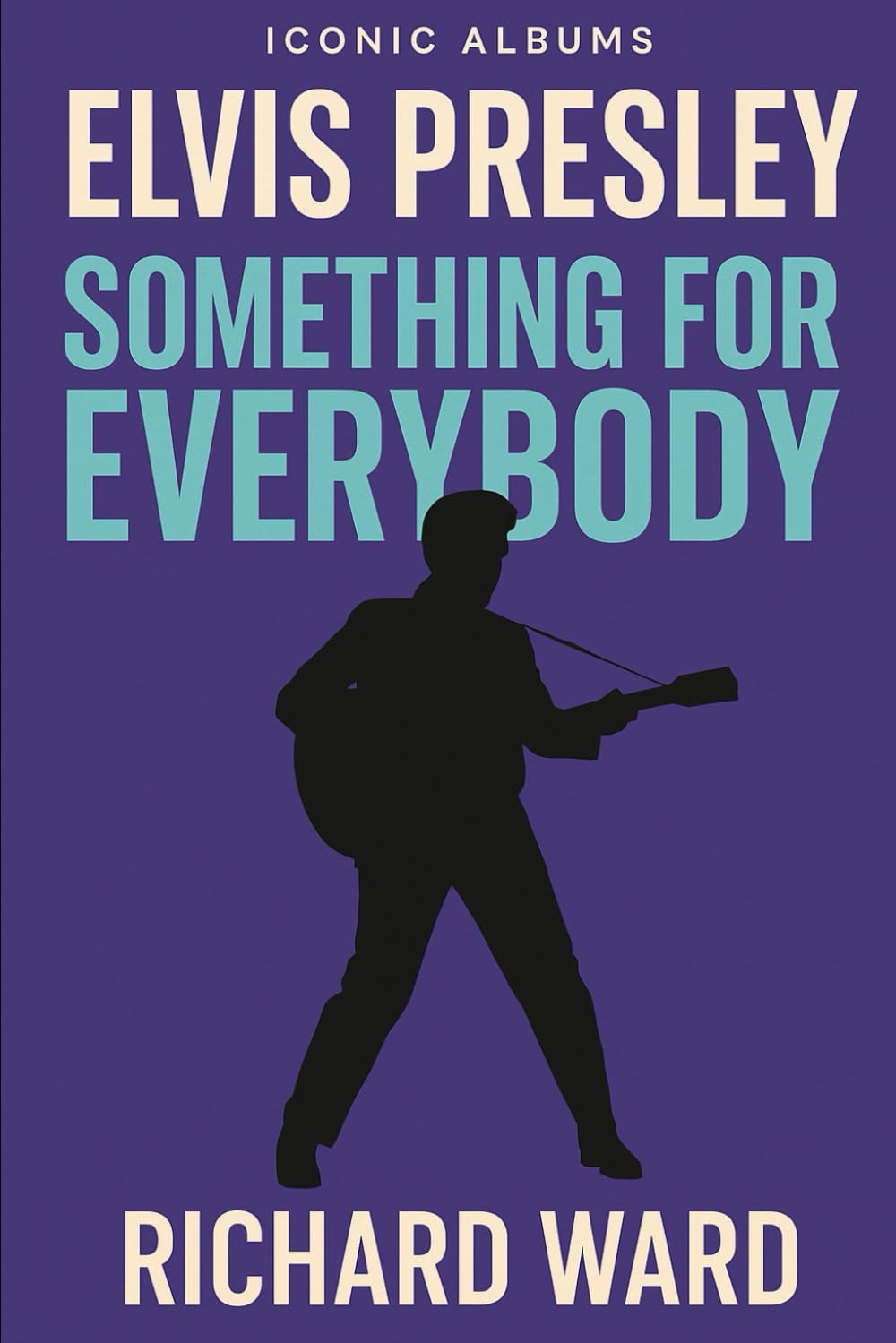 Iconic Albums - Elvis Presley - Something for Everybody