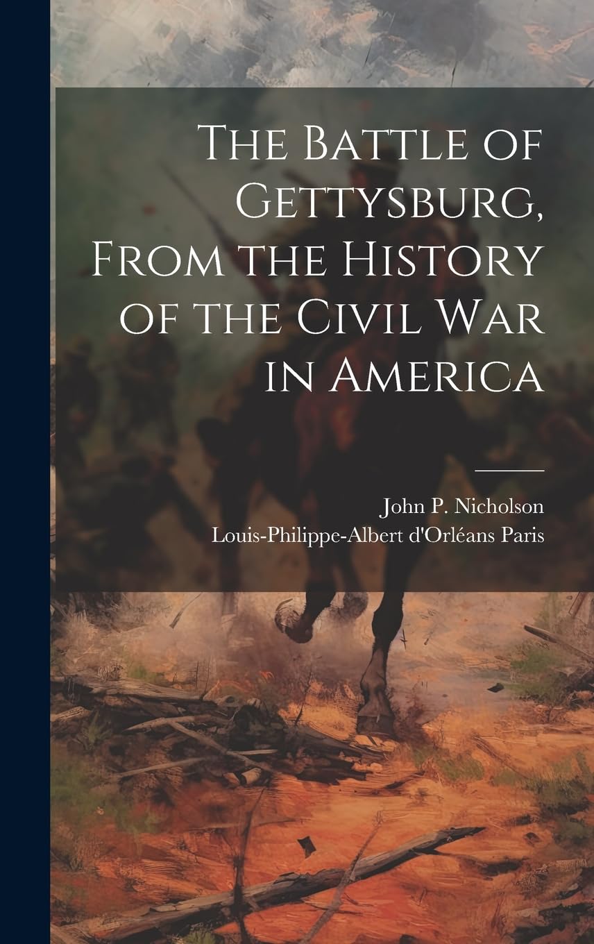 The Battle of Gettysburg de la Guerra Civil americana crónica histórica y análisis militar