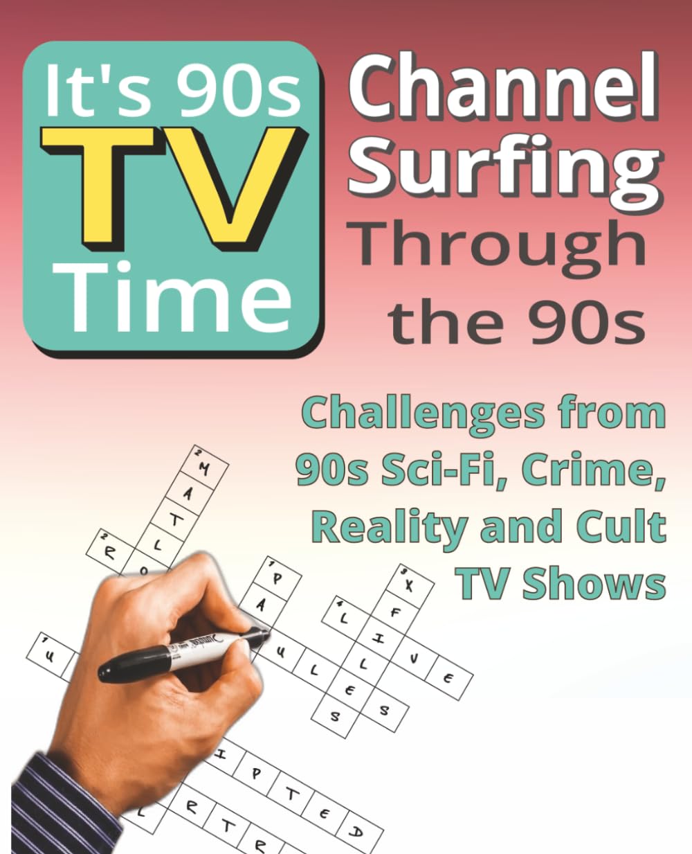 It's 90's TV Time Crossword Series: Sci-Fi, Cult Classics, Reality, Variety & Crime Vol 3: Crossword Puzzles Inspired by Classic 1990s Science Fiction, Mystery, Crime, Reality and Cult Television