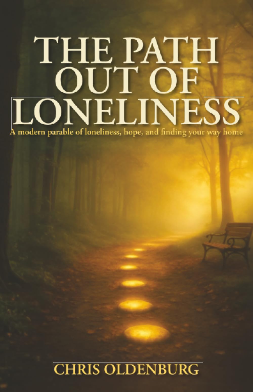 The Path Out of Loneliness: A modern parable of loneliness, hope, and finding your way home