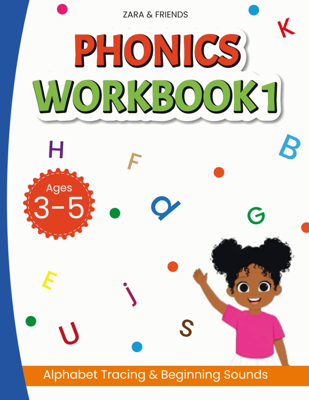 Zara & Friends: Phonics Workbook 1: Alphabet Tracing & Beginning Sounds (Zara & Friends Learning Series)