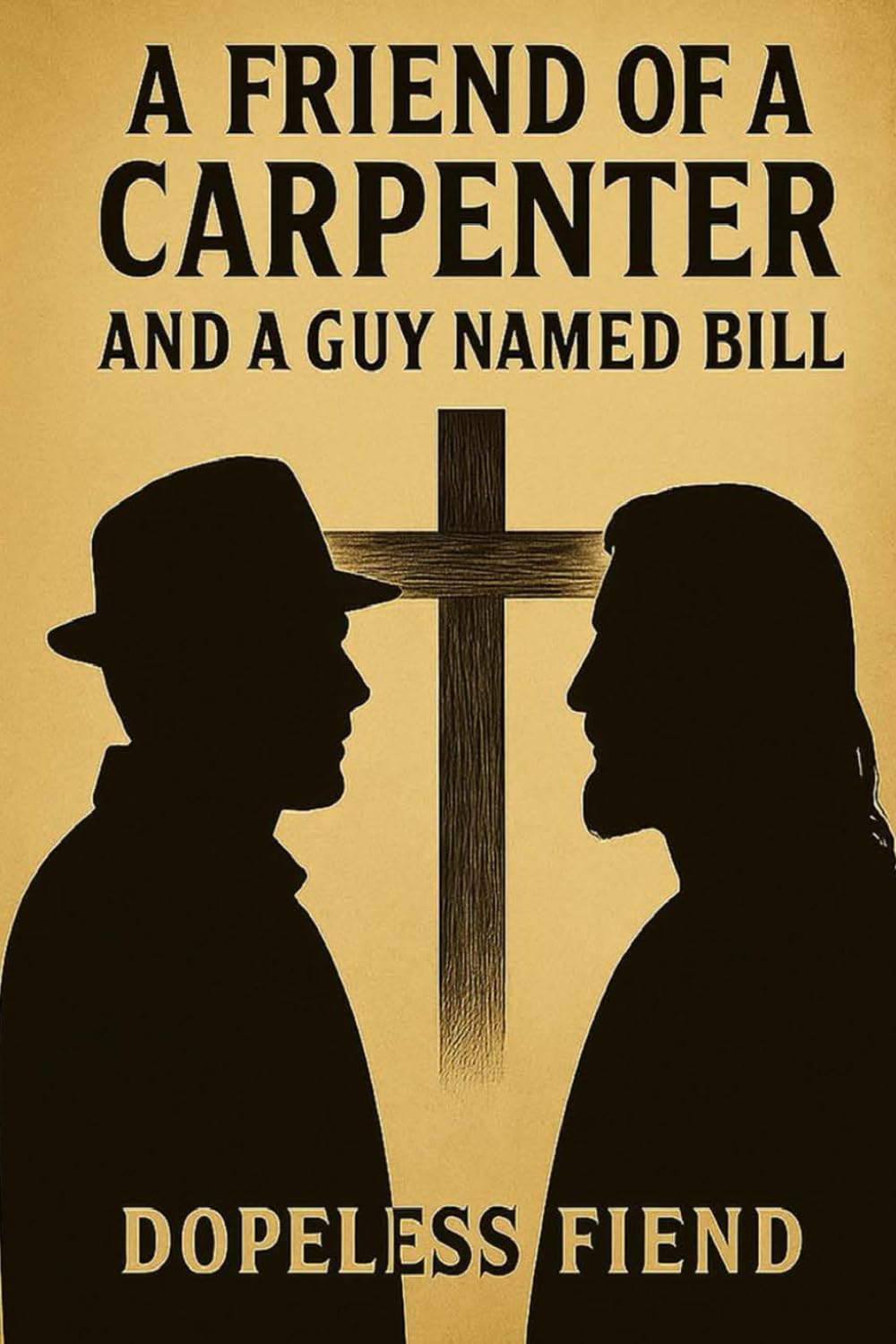 A FRIEND OF A CARPENTER AND A GUY NAMED BILL