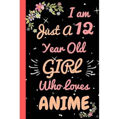 Anime Notebook For 12 Years Old Girls: The Perfect Anime Gift For Teens