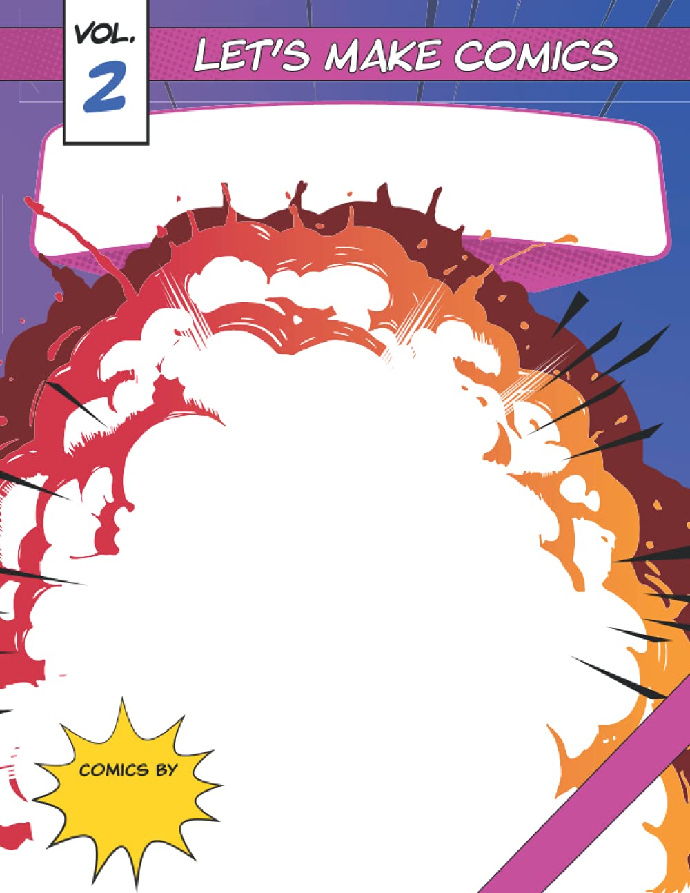 Let's Make Comics!: Blank Comic Book/Cartoon Book With Variety Of Templates, Blank Mate Cover To Put Your Hero And Titel, Separate Pages With Speech Bubbles To Сut Out And Glue