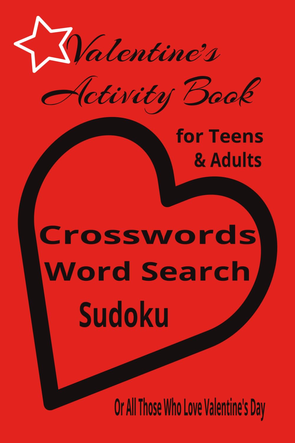 Valentine's Activity Book for Teens & Adults: A Fun and Relaxing Valentine’s Day Puzzle Book with Crosswords, Word Searches & Sudoku Puzzles for Teens and Adults