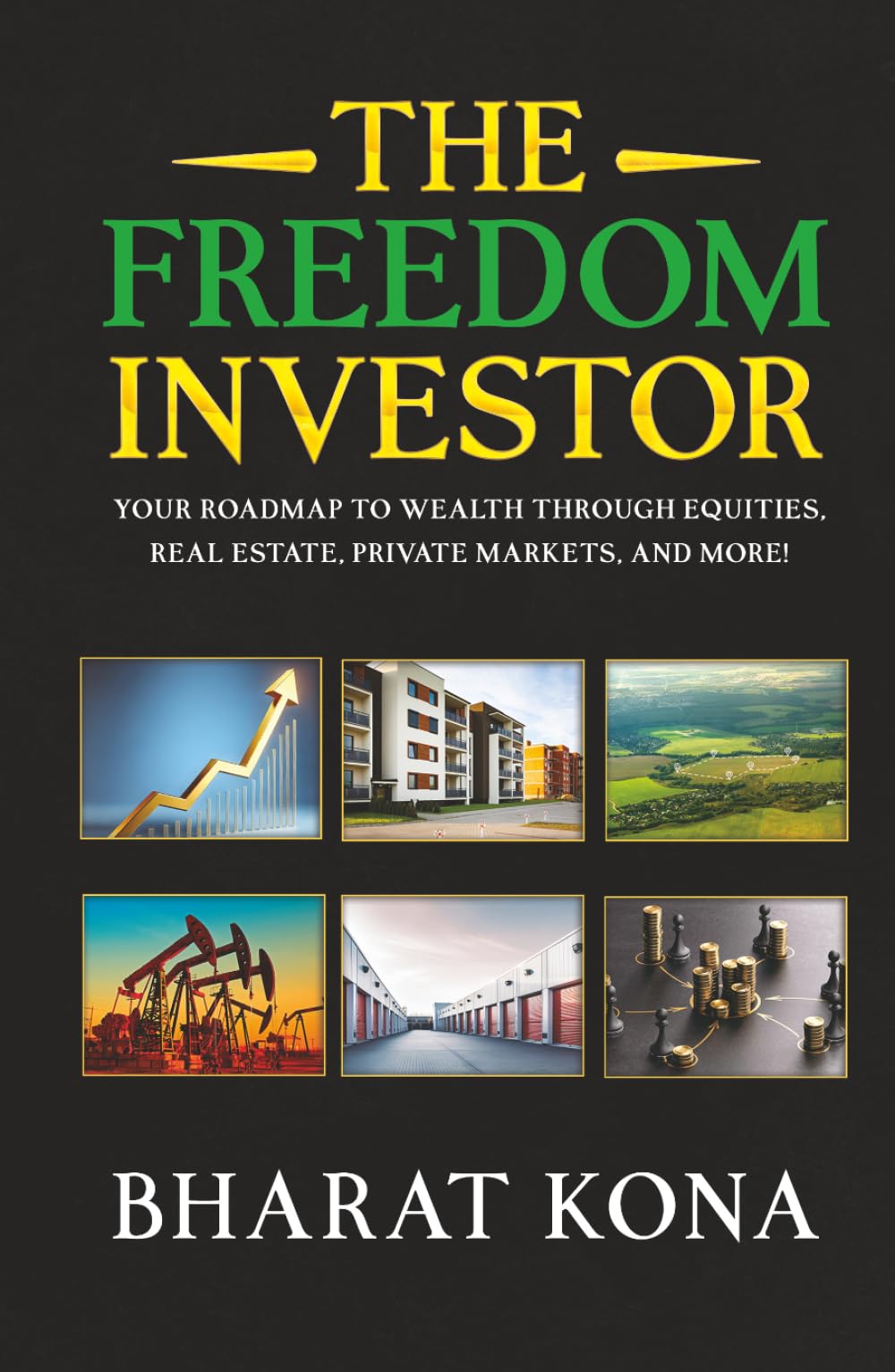 The Freedom Investor: Your Roadmap to Wealth Through Equities, Real Estate, Private Markets, and More!