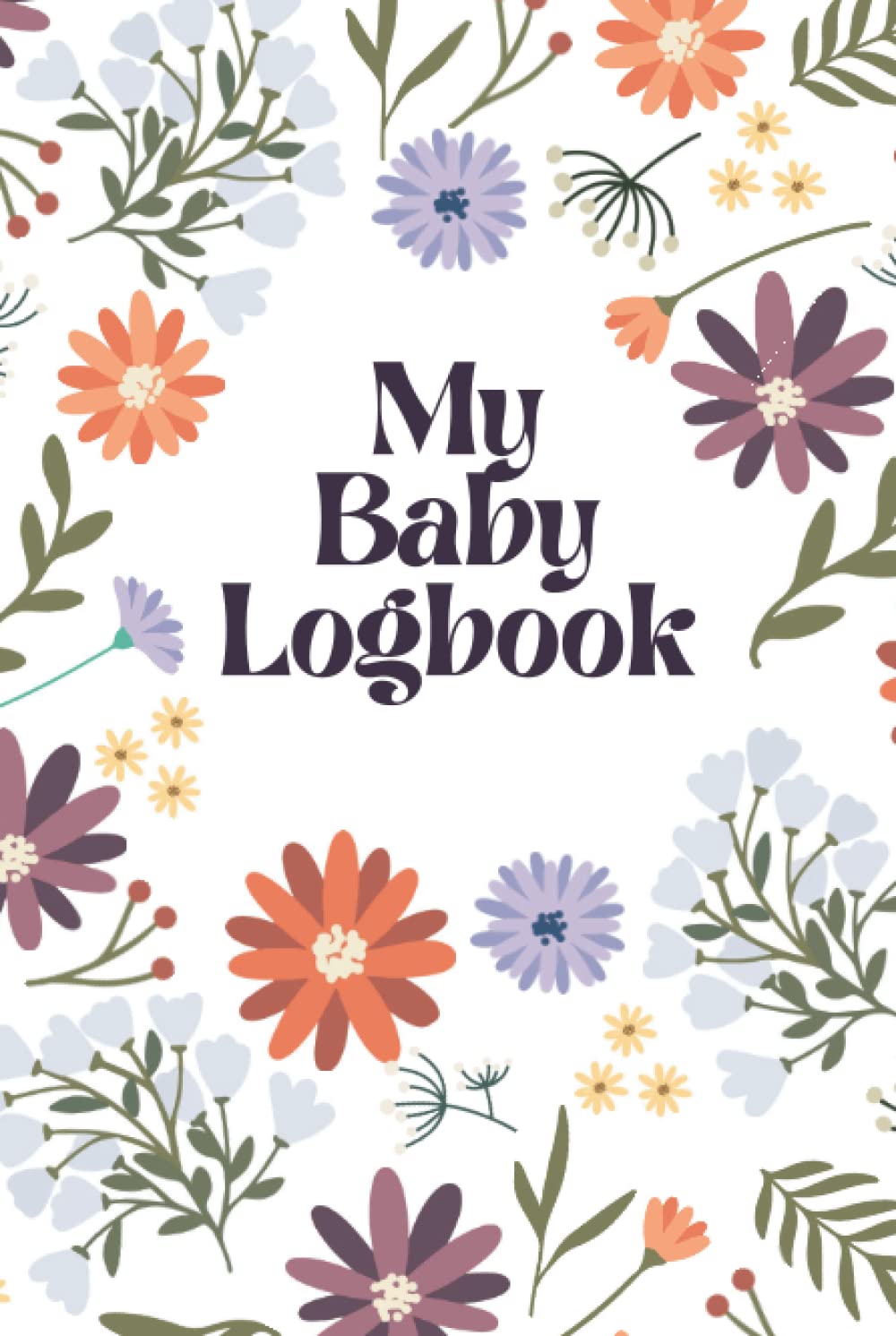 Baby Logbook: Daily Breastfeeding/Bottle Feeding, Sleeping, Nappy Changing & Activity Log Book