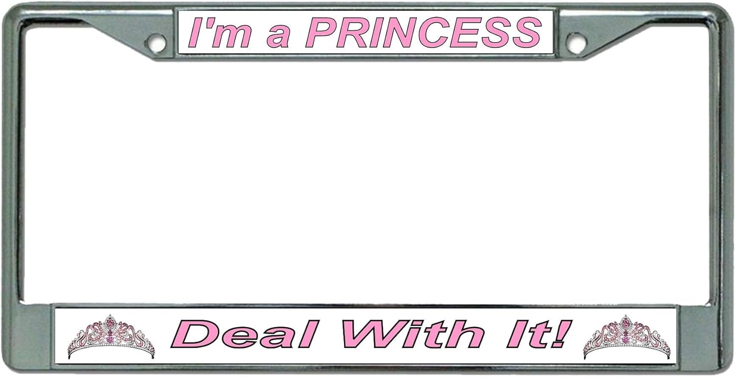 I'm A Princess Deal with It! Chrome License Plate Frame
