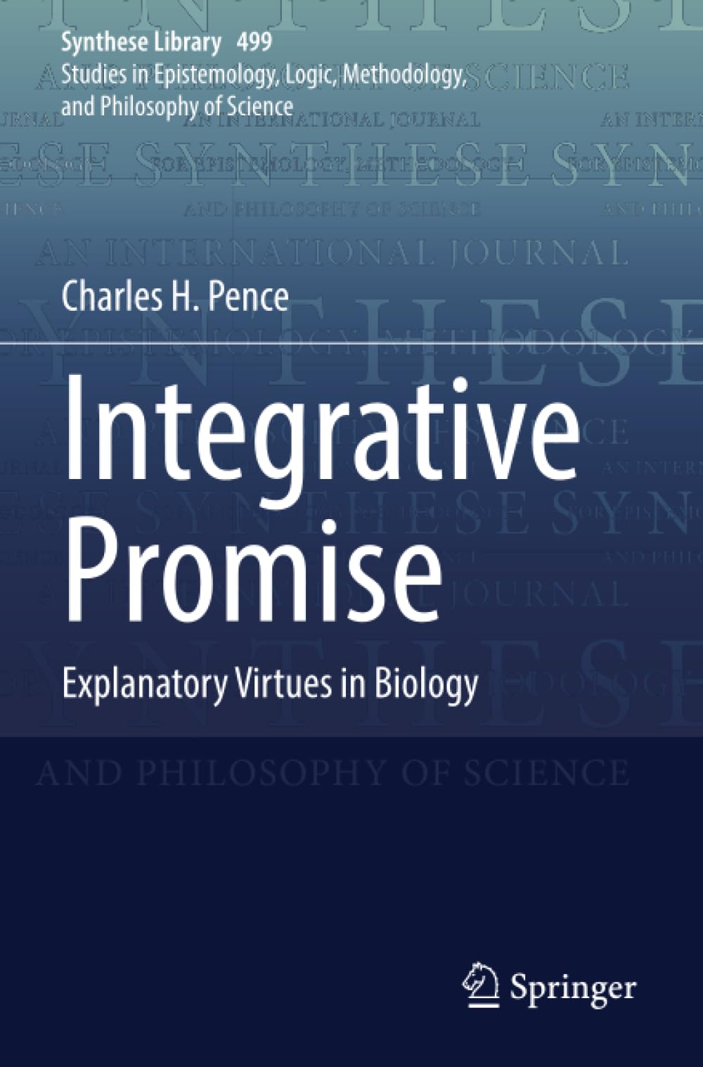 Integrative Promise: Explanatory Virtues in Biology (Synthese Library)