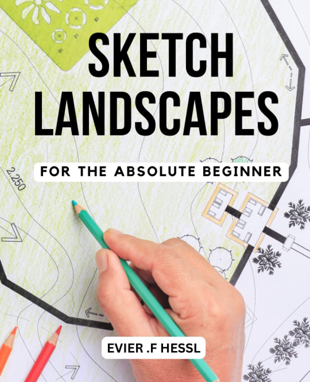 Sketch Landscapes For The Absolute Beginner: A Guide to Drawing Beautiful Landscapes | Drawing Techniques and Try Quick Landscape Sketching Exercises to Create Stunning Artworks