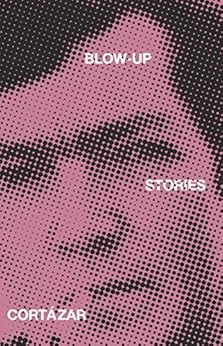 Blow-Up: And Other Stories by [Julio Cortazar, Paul Blackburn]